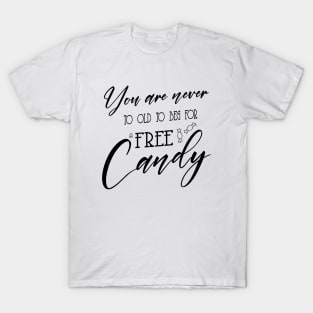 You are never to old to bed for a free candy T-Shirt